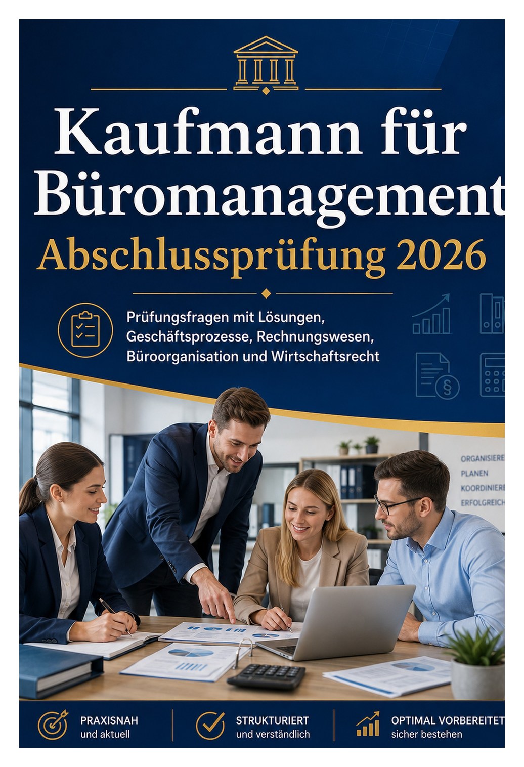 Kaufmann für Büromanagement Abschlussprüfung 2026 — Prüfungsfragen mit Lösungen, Geschäftsprozesse, Rechnungswesen, Büroorganisation und Wirtschaftsrecht