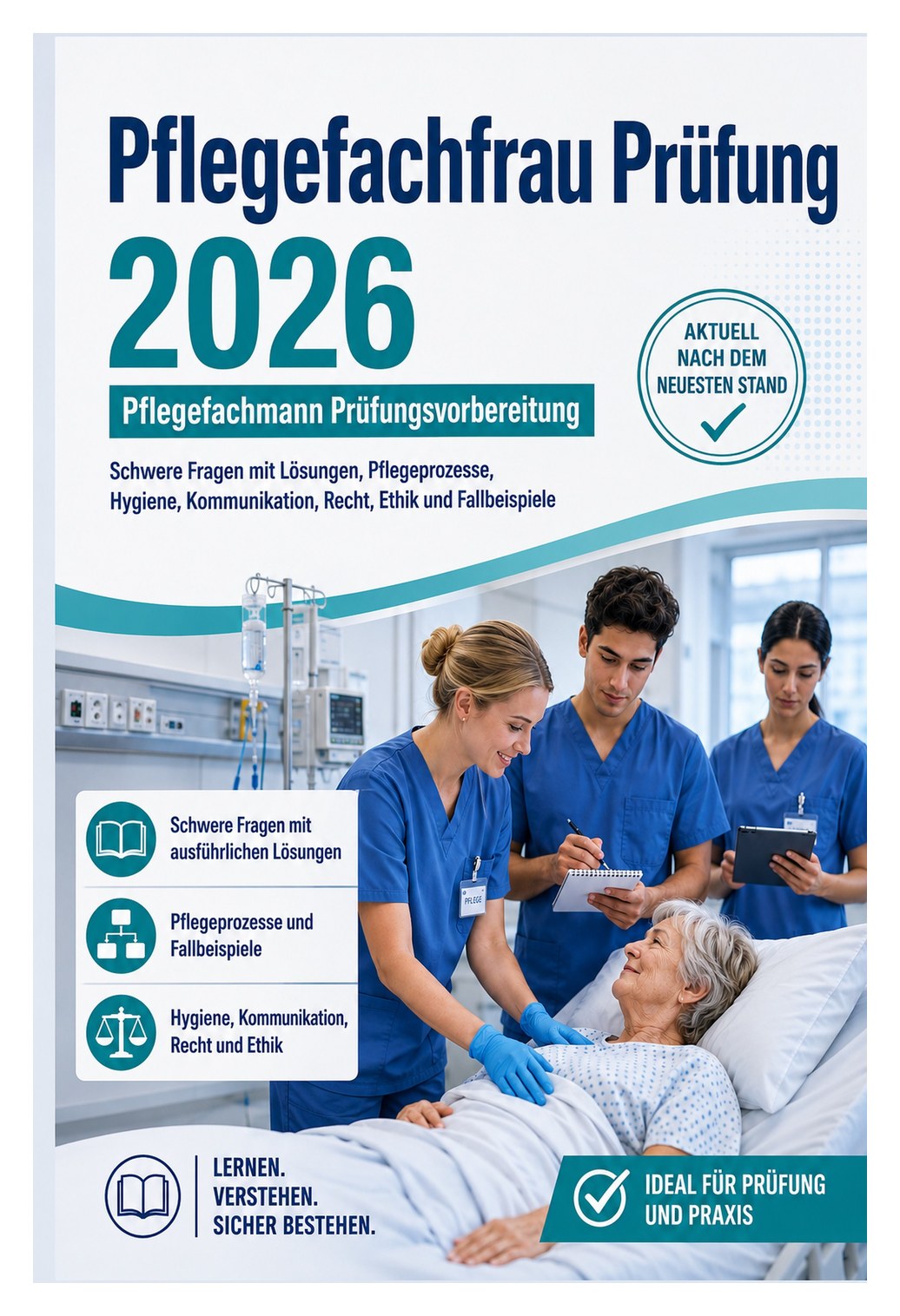 Pflegefachfrau Prüfung 2026 — Pflegefachmann Prüfungsvorbereitung — Schwere Fragen mit Lösungen, Pflegeprozesse, Hygiene, Kommunikation, Recht, Ethik und Fallbeispiele
