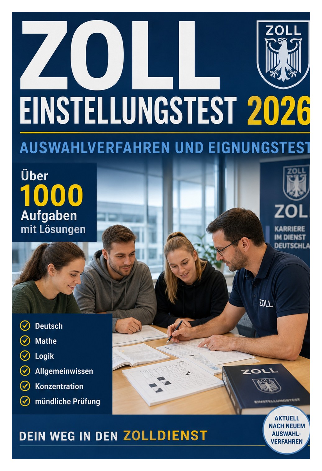 Zoll Einstellungstest 2026 — Auswahlverfahren und Eignungstest — Über 1000 Aufgaben mit Lösungen: Deutsch, Mathe, Logik, Allgemeinwissen, Konzentration und mündliche Prüfung